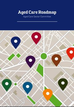 The Aged Care Roadmap proposed further major reform
